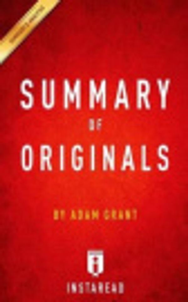 Cover Art for 9781530491322, Summary of OriginalsBy Adam Grant - Includes Analysis by Instaread