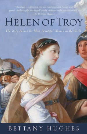 Cover Art for 9781400076000, Helen of Troy by Bettany Hughes