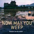 Cover Art for 9781743291566, Now May You Weep by Deborah Crombie