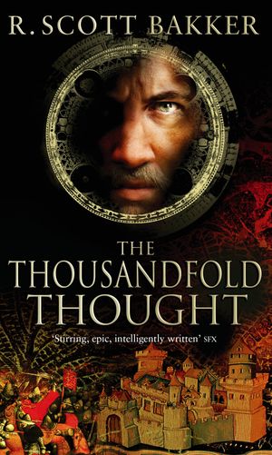Cover Art for 9781841494128, The Thousandfold Thought: Book 3 of the Prince of Nothing by R. Scott Bakker