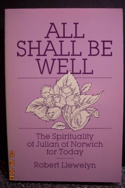 Cover Art for 9780809126682, All Shall Be Well: The Spirituality of Julian of Norwich for Today by Robert Llewelyn