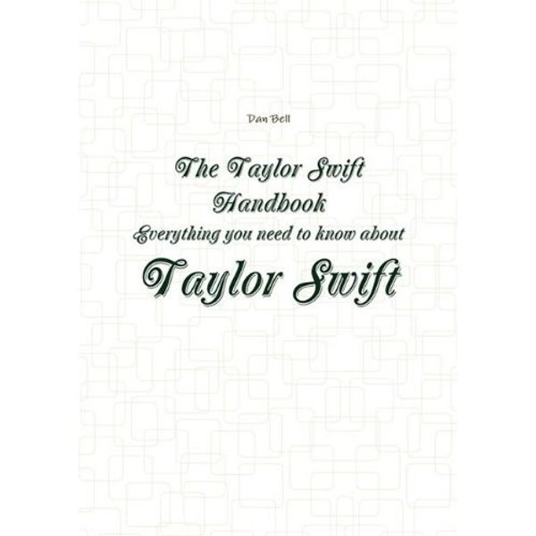 Cover Art for 9781742443027, The Taylor Swift Handbook - Everything You Need to Know About Taylor Swift by Dan Bell