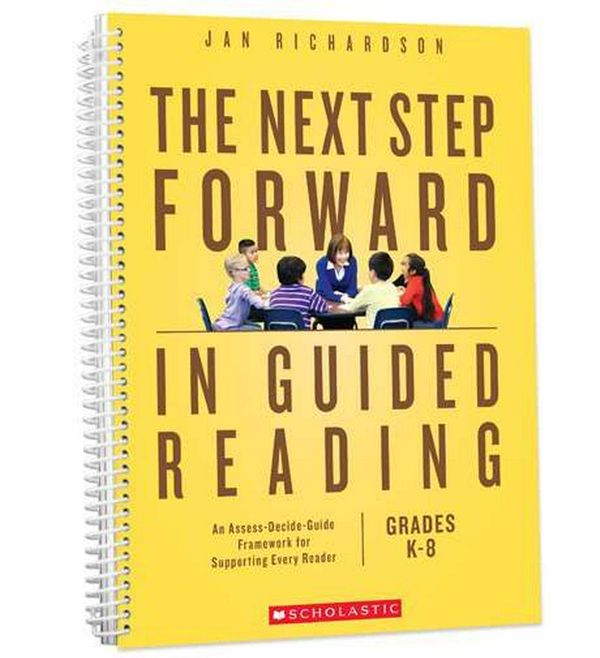 Cover Art for 9781338161113, The Next Step Forward in Guided ReadingAn Assess-Decide-Guide Framework for Supporting... by Jan Richardson