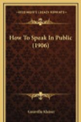 Cover Art for 9781164811350, How to Speak in Public (1906) by Grenville Kleiser