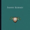 Cover Art for 9781162782843, Fanny Burney by Austin Dobson