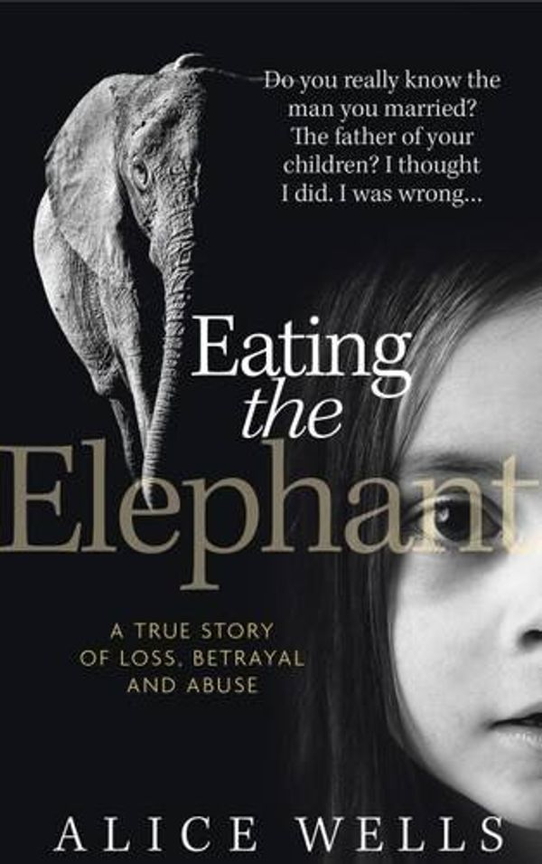 Cover Art for 9781910335444, Eating the Elephant by Alice Wells