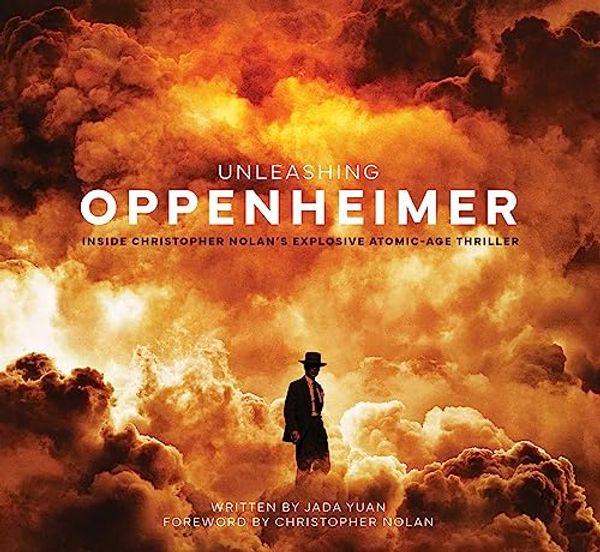 Cover Art for 9798886630961, Unleashing Oppenheimer: Inside Christopher Nolan's Explosive Atomic Age Thriller by Jada Yuan