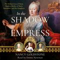 Cover Art for 9781409181736, In the Shadow of the Empress by Nancy Goldstone, Emma Newman