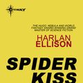 Cover Art for 9780575123717, Spider Kiss by Harlan Ellison