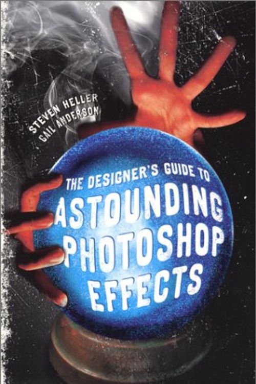 Cover Art for 9781581805000, The Designer's Guide to Astounding Photoshop Effects by Gail Anderson