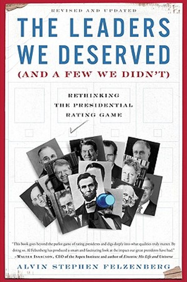 Cover Art for 9780465018901, The Leaders We Deserved (and a Few We Didn't) by Alvin S. Felzenberg