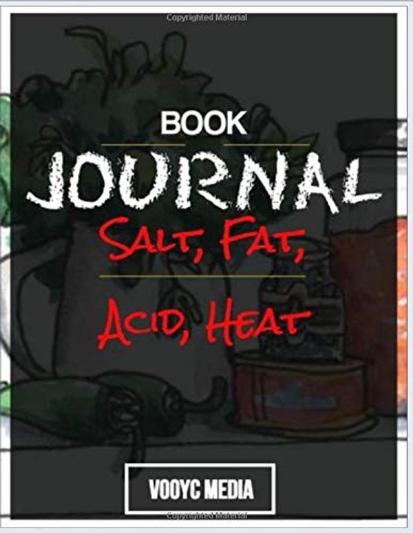 Cover Art for 9781709680915, Book Journal: Salt, Fat, Acid, Heat: Mastering the Elements of Good Cooking by Samin Nosrat by Vooyc Media