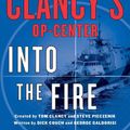 Cover Art for 9781250026842, Into the Fire (Tom Clancy's Op-Center) by Dick Couch