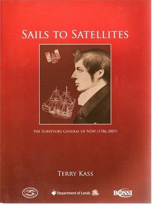 Cover Art for 9780975235447, Sails to Satellites: the Surveyors General of NSW [1786- 2007] by Terry Kass