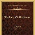 Cover Art for 9781167215827, The Lady of the Snows by Harrison, Edith Ogden