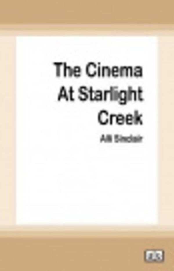 Cover Art for 9780369306678, Cinema At Starlight Creek by Alli Sinclair