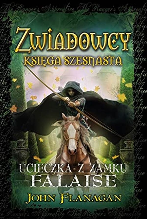 Cover Art for 9788382660296, Zwiadowcy. (16) (Zwiadowcy 16 Ucieczka z zamku Falaise) by John Flanagan