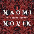 Cover Art for 9786070734069, Un Cuento Oscuro by Naomi Novik