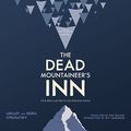 Cover Art for 9781504660273, The Dead Mountaineer S Inn: (One More Last Rite for the Detective Genre) by Boris Strugatsky, Arkady Strugatsky