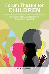 Cover Art for 9781858565569, Forum Theatre for Children: Enhancing social, emotional and creative development by Nick Hammond