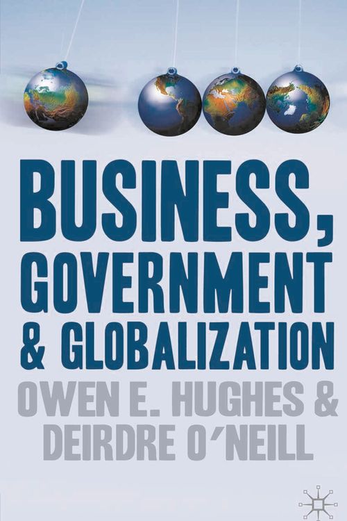 Cover Art for 9780333693209, Business, Government and Globalization by Owen Hughes, O'Neill, Deirdre