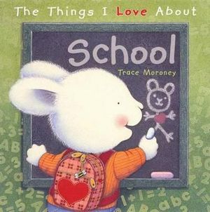 Cover Art for 9781742116600, The Things I Love About School by Trace Moroney