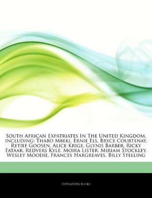 Cover Art for 9781243134622, South African Expatriates in the United Kingdom, Including: Thabo Mbeki, Ernie Els, Bryce Courtenay, Retief Goosen, Alice Krige, Glynis Barber, Ricky by Hephaestus Books