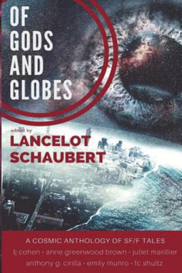 Cover Art for 9781718908253, Of Gods and Globes by Lancelot Schaubert;Anne Greenwood Brown;Juliet Marillier;LJ Cohen;Anthony G. Cirilla;FC Shultz
