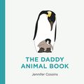 Cover Art for B085C5YBPL, The Daddy Animal Book by Jennifer Cossins