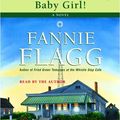 Cover Art for 9780739314852, Welcome to the World, Baby Girl by Fannie Flagg