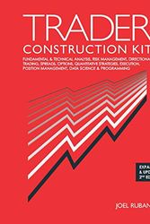Cover Art for 9780997629514, Trader Construction Kit: Fundamental & Technical Analysis, Risk Management, Directional Trading, Spreads, Options, Quantitative Strategies, Execution, Position Management, Data Science & Programming by Joel Rubano
