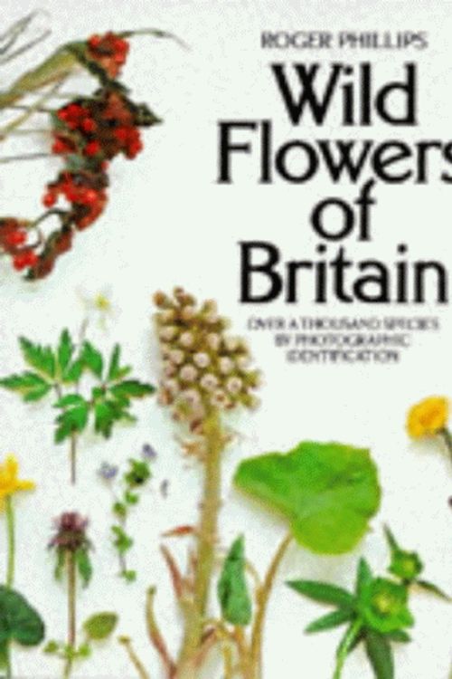 Cover Art for 9780330251839, Wild Flowers of Britain by Roger Phillips, Sheila Grant