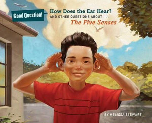 Cover Art for 9781454906735, How Does the Ear Hear?: And Other Questions about the Five Senses by Melissa Stewart