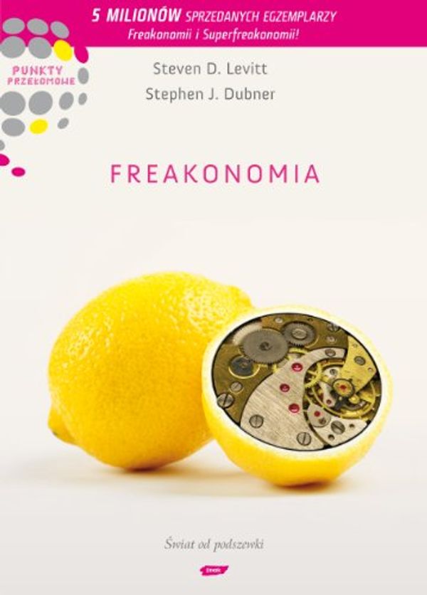 Cover Art for 9788324014477, Freakonomia by Steven D. Levitt, Stephen J. Dubner