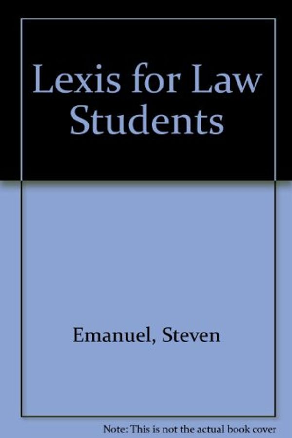 Cover Art for 9781565420007, Lexis for Law Students by Steven Emanuel