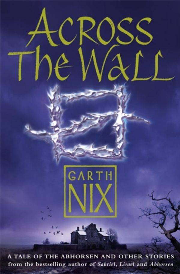 Cover Art for 9780007221462, Across the Wall by Garth Nix