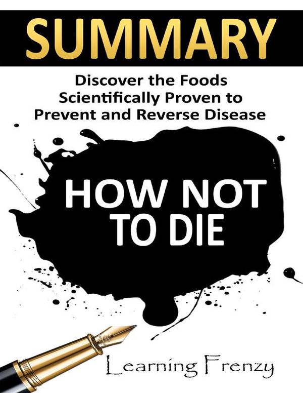 Cover Art for 9781365210877, Summary: How Not to Die: Discover the Foods Scientifically Proven to Prevent and Reverse Disease by Learning Frenzy