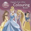 Cover Art for 9781781861899, Disney Princess Happily Ever After Colouring Book by Parragon Books Ltd