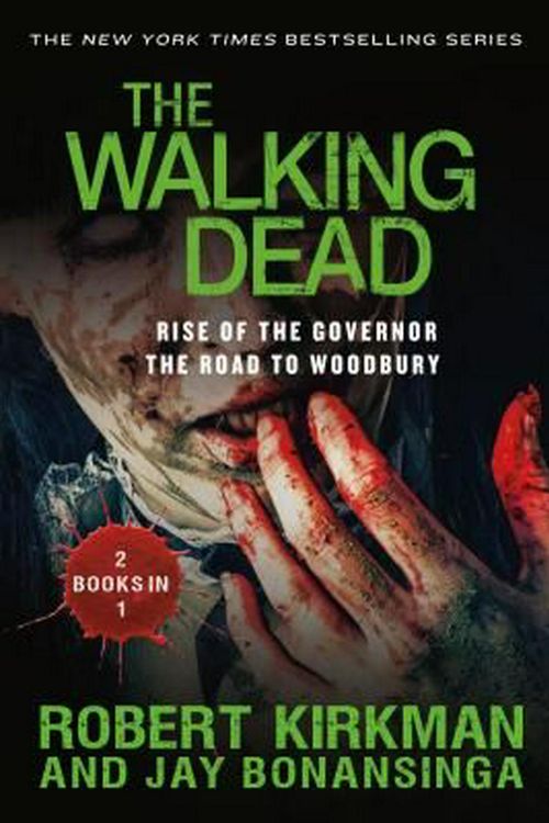 Cover Art for 9781250073099, The Walking Dead: Rise of the Governor and the Road to Woodbury by Robert Kirkman