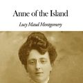 Cover Art for 1230000274301, Anne of the Island by Lucy Maud Montgomery