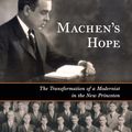 Cover Art for 9780802883957, Machen's Hope: The Transformation of a Modernist in the New Princeton by Burnett, Richard E.