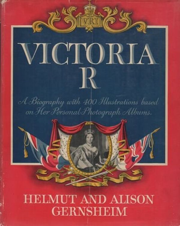 Cover Art for B000GWV8EO, Victoria R. A Biography with 400 Illustrations Based on Her Personal Photograph Albums by Helmut and Alison Gernsheim
