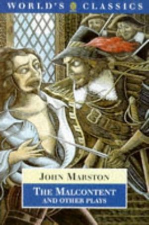 Cover Art for 9780192822505, The Malcontent: "Antonio and Mellida", "Antonio's Revenge", "Dutch Courtesan", "Sophonisba" by John Marston
