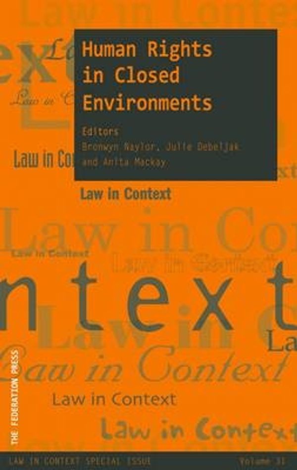 Cover Art for 9781862879652, Human Rights in Closed Environments (Law in Context) by 