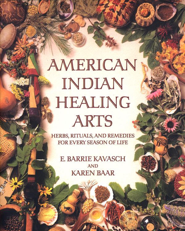 Cover Art for 9780553378818, American Indian Healing Arts by E. Barrie Kavasch, Karen Baar