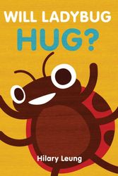 Cover Art for 9781338215601, Will Ladybug Hug? by Hilary Leung