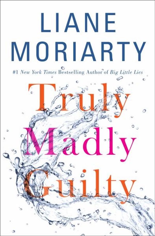 Cover Art for 9781250099013, Truly, Madly, Guilty - Signed/Autographed Copy by Liane Moriarty