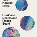 Cover Art for B09JW251D5, Hurricane Lizards and Plastic Squid: How the Natural World is Adapting to Climate Change by Thor Hanson