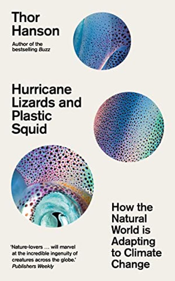 Cover Art for B09JW251D5, Hurricane Lizards and Plastic Squid: How the Natural World is Adapting to Climate Change by Thor Hanson