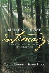 Cover Art for 9780978872649, Building Divine Intimacy: How to Become a Daily Disciple of the Living God by Tonilee Adamson